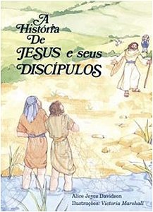 Historia de Jesus e Seus Discipulos, A