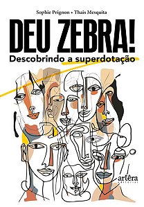 Deu Zebra!: Descobrindo a Superdotacao