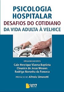 Psicologia Hospitalar - Desafios do Cotidiano - da Vida Adulta a Velhice