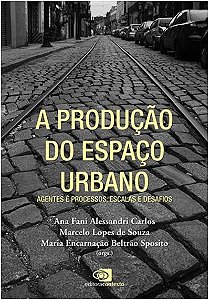Producao do Espaco Urbano, a - Agentes e Processos, Escalas e Desafios