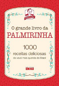 Grande Livro da Palmirinha, o - 1000 Receitas Deliciosas da Vovo Mais Queri