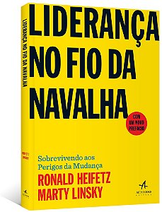 Lideranca no Fio da Navalha: Sobrevivendo Aos Perigos da Mudanca
