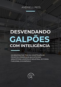 Desvendando Galpões com Inteligência: os Desafios por trás da Construção de