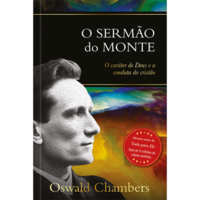 O Sermão do Monte - o Caráter de Deus e a Conduta do Cristão