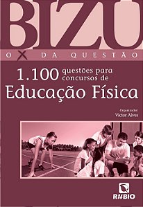 Bizu - o X da Questao - 1.100 Questoes para Concursos de Educacao Fisica
