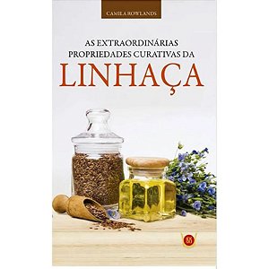 As Extraordinarias Propriedades Curativas da Linhaca