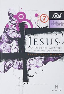 Jesus, o Divino Mestre-saga dos Capelinos Vol.7