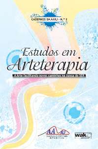 Estudos em Arteterapia - Vol. 2 - a Arte Facilitando Novos Caminhos na Busc