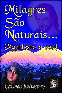Milagres Sao Naturais... Manifeste o Seu!
