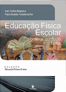 Educacao Fisica Escolar: Politica, Curriculo e Didatica