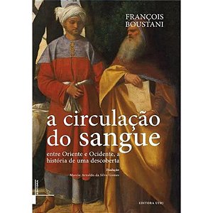 Circulacao do Sangue, A: entre Oriente e Ocidente a Historia de Uma Descobe