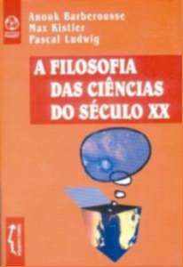 Filosofia das Ciencias do Seculo Xx, A