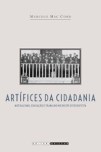 Artifices da Cidadania: Mutualismo, Educacao e Trabalho no Recife Oitocenti
