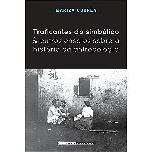 Traficantes do Simbolico e Outros Ensaios sobre a Historia da Antropologia