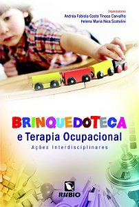 Brinquedoteca e Terapia Ocupacional: Acoes Interdisciplinares