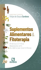 Suplementos Alimentares e Fitoterapia:  Pratica Clinica Baseada em Evidenci