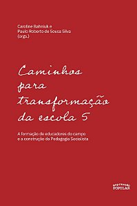 Caminhos para Transformacao da Escola 5: a Formacao de Educadores do Campo