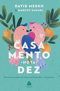 Casamento Nota 10: Devocionais para Um Relacionamento Feliz e Duradouro
