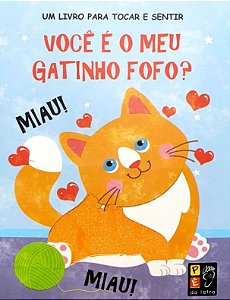 Tocar e Sentir - Voce e o Meu Gatinho Fofo
