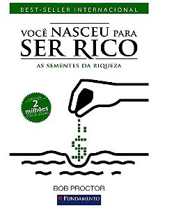 Voce Nasceu para Ser Rico: as Sementes da Riqueza