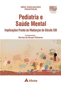 Pediatria e Saude Mental: Implicacoes Frente as Mudancas do Seculo Xxi