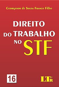 Direito do Trabalho no Stf - Vol. 16