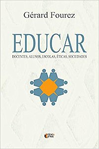 Educar - Docentes, Alunos, Escolas, Eticas, Sociedades