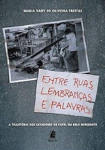 Entre Ruas, Lembrancas e Palavras: a Trajetoria dos Catadores de Papel em B