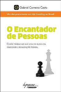 Encantador de Pessoas, o - Como Trabalhar Sua Vida em Busca da Felicidade E
