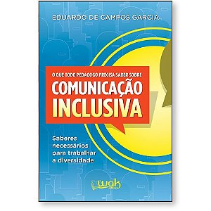 Que Todo Pedagogo Precisa Saber sobre Comunicacao Inclusiva, o - Saberes ne