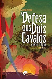 Defesa dos Dois Cavalos, A: e Outras Historias