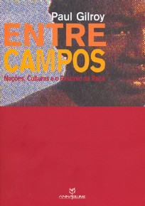 Entre Campos: Nacoes, Culturas e o Fascinio da Raca