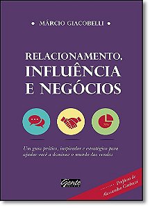 Relacionamento, Influencia e Negocios - Um Guia Pratico, Inspirador e Estra