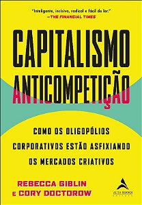 Capitalismo Anticompeticao: Como os Oligopolios Corporativos Estao Asfixian