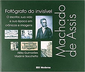 Machado de Assis em Fotografias e Cronicas
