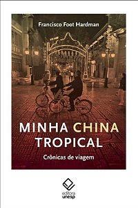 Minha China Tropical: Cronicas de Viagem