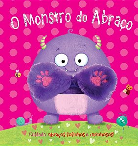 Monstro do Abraco, O: Cuidado: Abracos Fofinhos e Carinhosos!