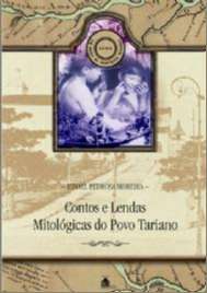 Contos e Lendas Mitologicas do Povo Tariano