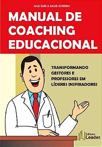 Manual de Coaching Educacional - Tranformando Gestores e Professores em Lid