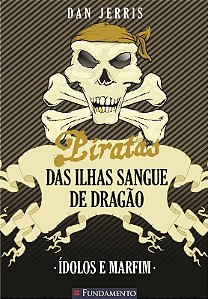 Piratas das Ilhas Sangue de Dragao - Livro 3: Idolos e Marfim
