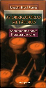 Obrigatorias Metaforas, as - Apontamentos sobre Literatura e Ensino