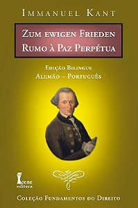 Rumo a Paz Perpetua - Zum Ewigen Frieden - Edicao Bilingue - Alemao/portugu