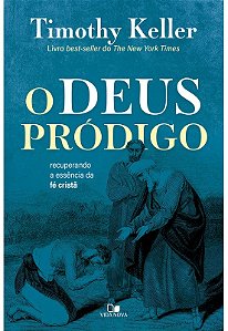 Deus Prodigo, o - Recuperando a Essencia da Fe Crista