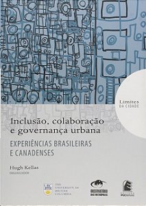 Inclusao, Colaboracao e Governanca Urbana: Experiencias Brasileiras e Canad