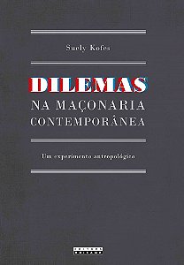 Dilemas na Maconaria Contemporanea - Um Experimento Antropologico