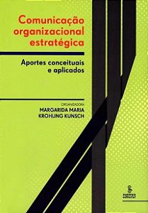 Comunicacao Organizacional Estrategica - Aportes Conceituais e Aplicados