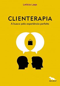 Clienterapia: a Busca Pela Experiencia Perfeita