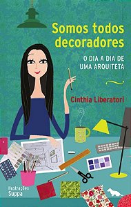 Somos Todos Decoradores: o Dia a Dia de Uma Arquiteta