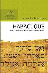 Habacuque: Como Transformar o Desespero em Cantico de Vitoria