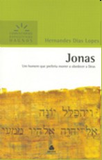 Jonas - Um Homem Que Preferiu Morrer a Obedecer a Deus